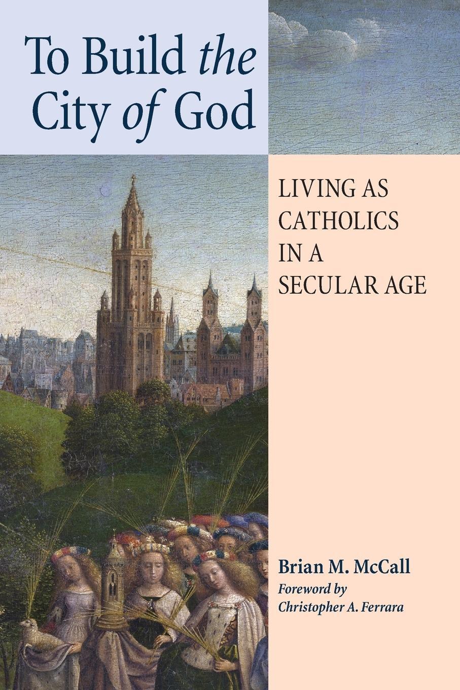 Cover: 9781621380733 | To Build the City of God | Living as Catholics in a Secular Age | Buch