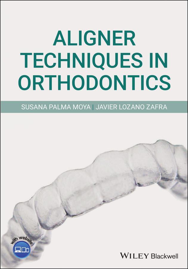Cover: 9781119607229 | Aligner Techniques in Orthodontics | Susana Palma Moya (u. a.) | Buch