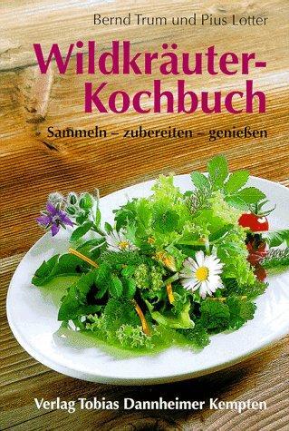 Cover: 9783888810329 | Wildkräuter-Kochbuch | Sammeln - zubereiten - genießen | Trum (u. a.)