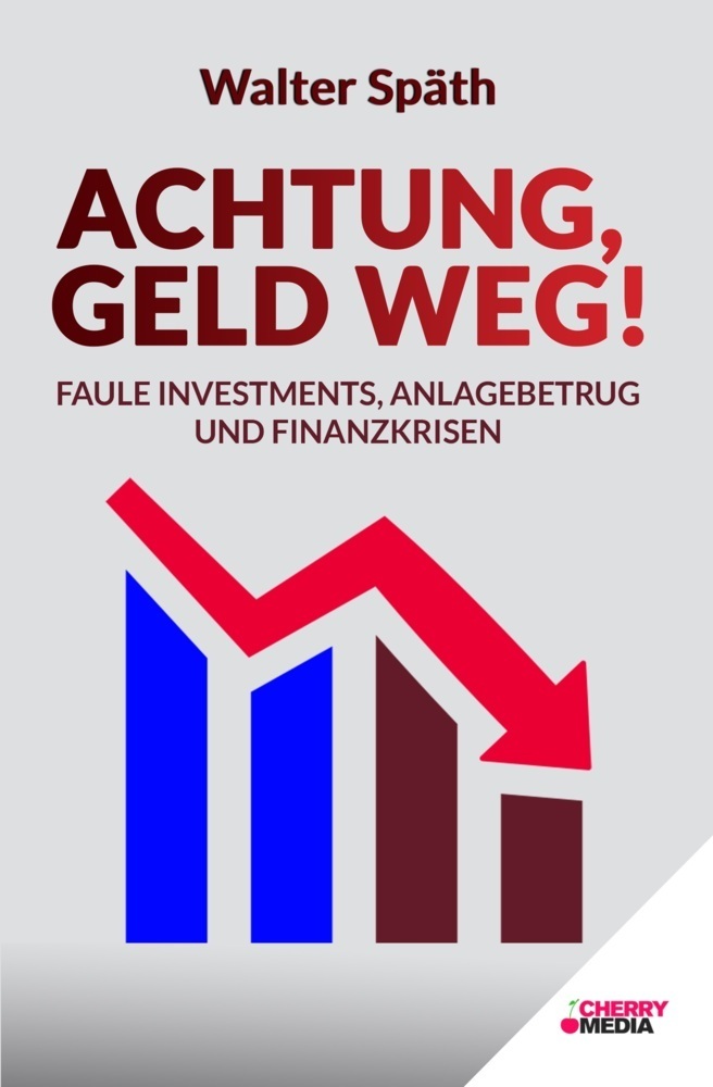 Cover: 9783965834569 | Achtung, Geld Weg! - Faule Investments, Anlagebetrug und Finanzkrisen