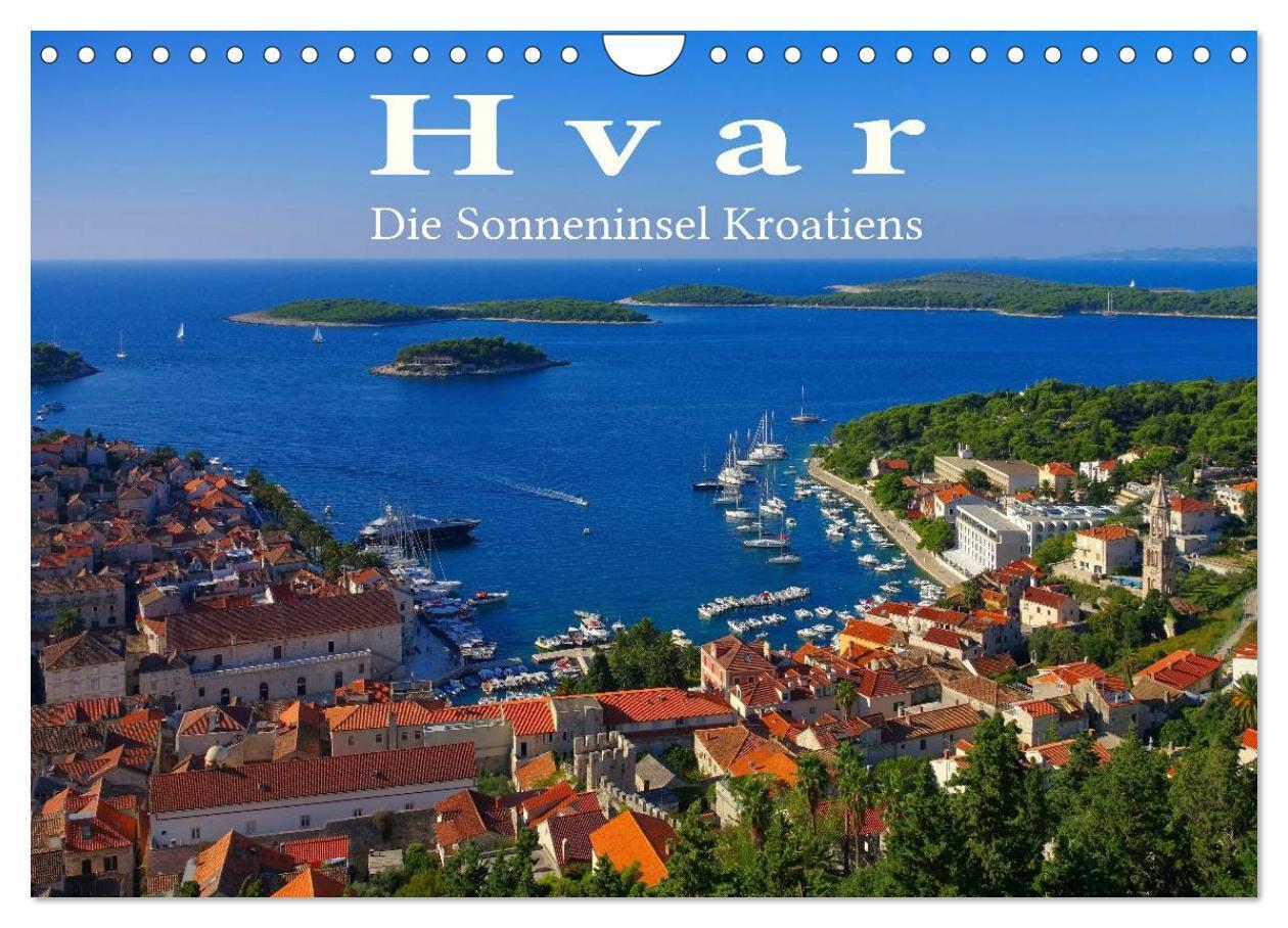 Cover: 9783383445187 | Hvar - Die Sonneninsel Kroatiens (Wandkalender 2024 DIN A4 quer),...