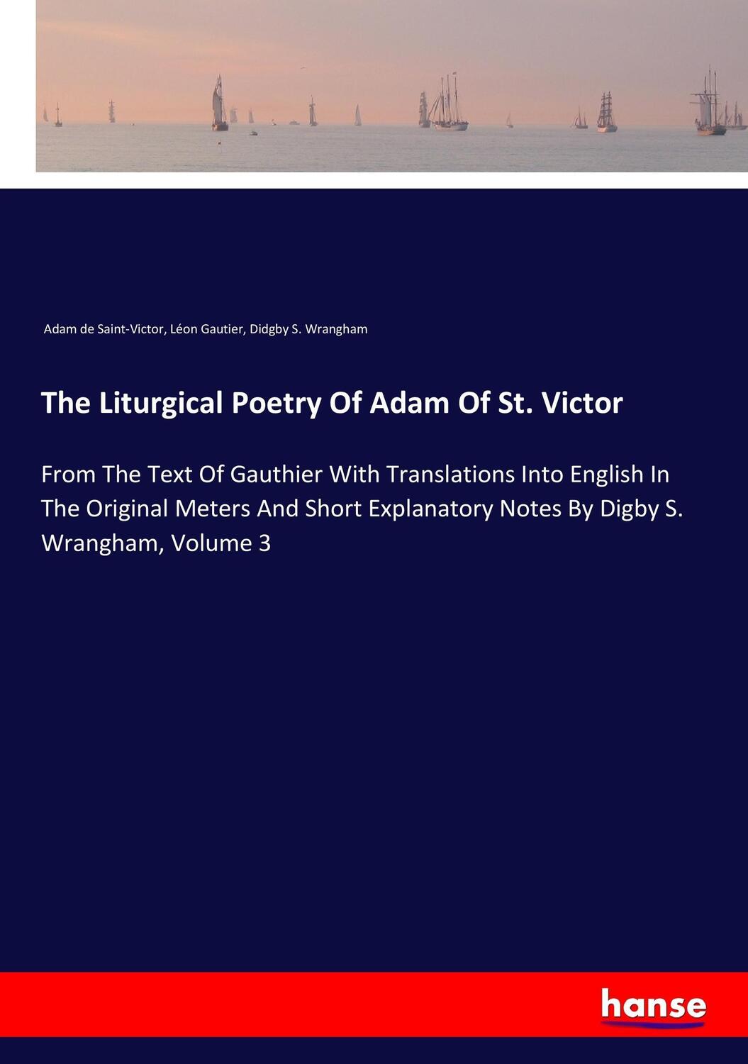 Cover: 9783337303051 | The Liturgical Poetry Of Adam Of St. Victor | Saint-Victor (u. a.)