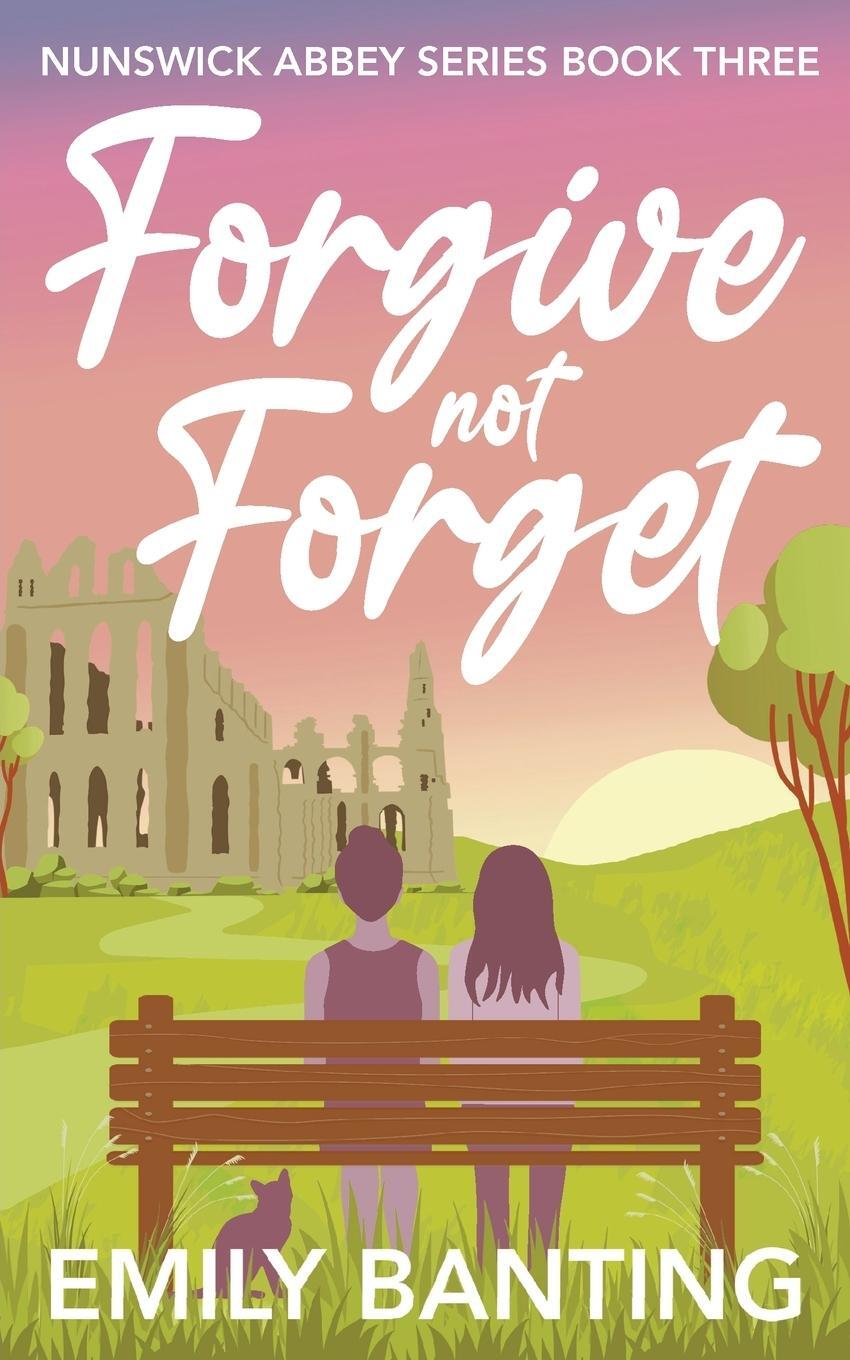 Cover: 9781915157058 | Forgive not Forget (The Nunswick Abbey Series Book 3) | Emily Banting
