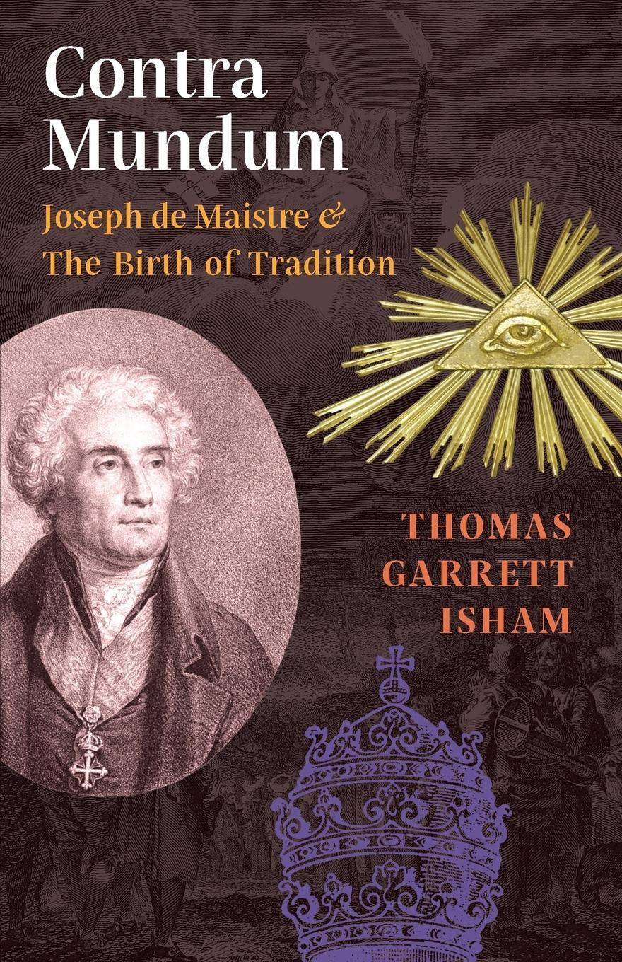 Cover: 9781621382508 | Contra Mundum | Joseph de Maistre & The Birth of Tradition | Isham