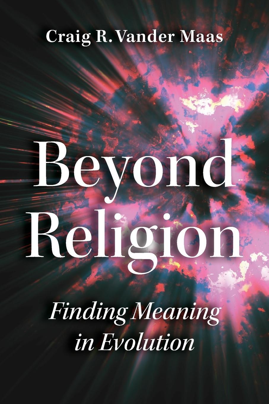 Cover: 9780997238860 | Beyond Religion | Finding Meaning in Evolution | Craig R Vandermaas