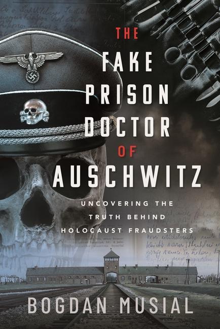 Cover: 9781399044059 | The Fake Prison Doctor of Auschwitz | Bogdan Musial | Buch | Englisch