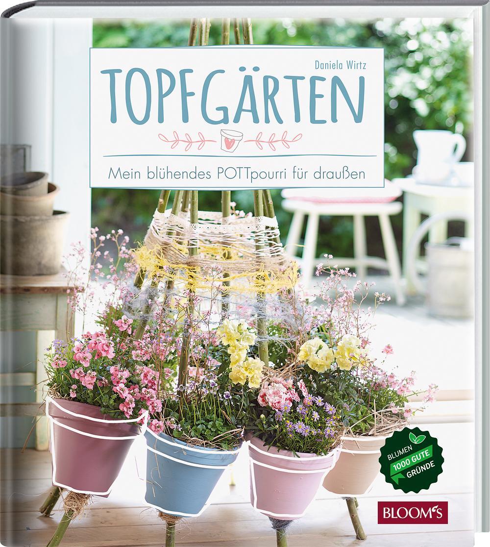 Cover: 9783945429136 | Topfgärten | Mein blühendes POTTpourri für draußen | Daniela Wirtz