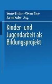Cover: 9783810035202 | Kinder- und Jugendarbeit als Bildungsprojekt | Werner Lindner (u. a.)