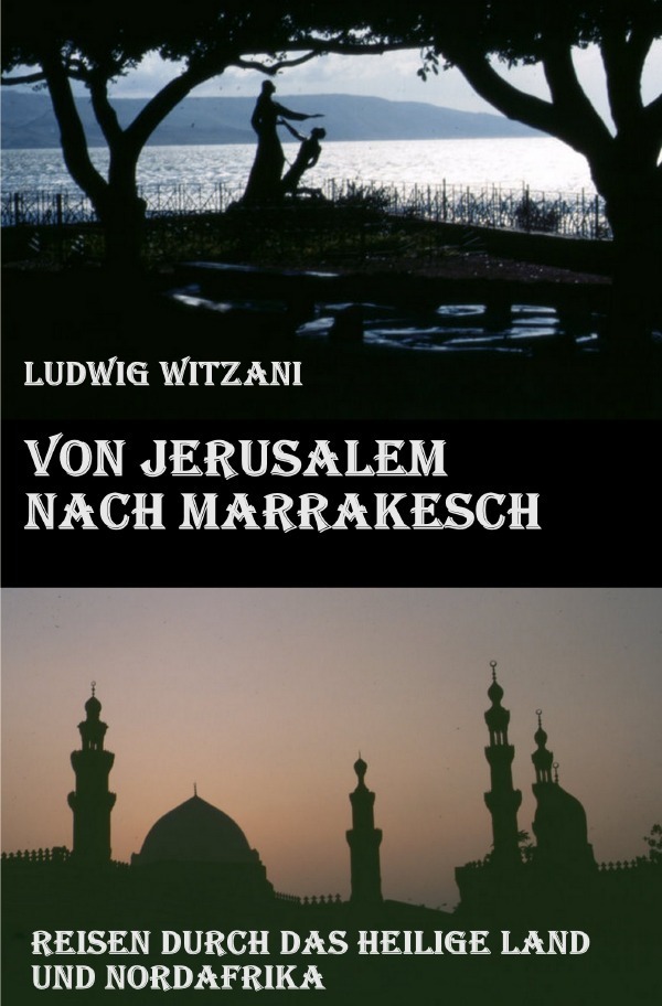 Cover: 9783745036589 | Von Jerusalem nach Marrakesch | Ludwig Witzani | Taschenbuch | epubli