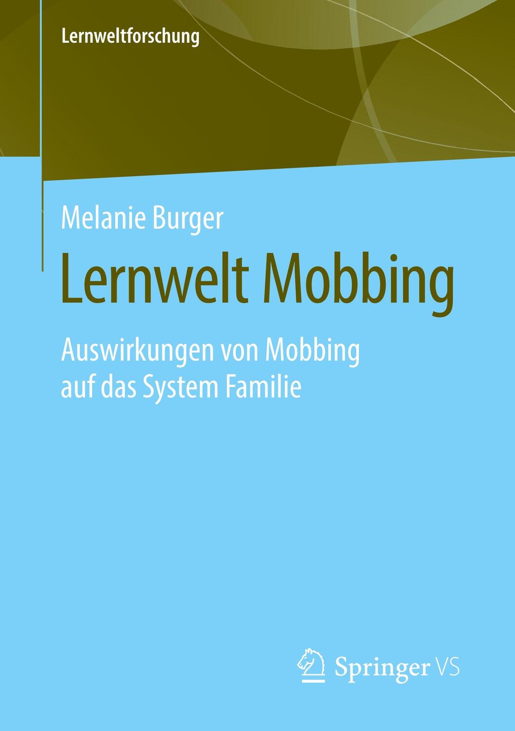 Cover: 9783658286828 | Lernwelt Mobbing | Auswirkungen von Mobbing auf das System Familie