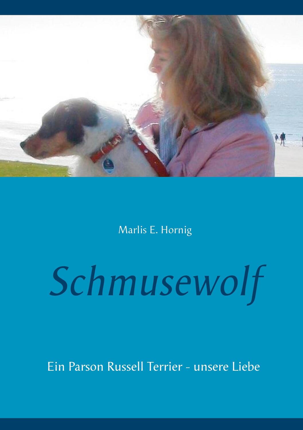 Cover: 9783752644722 | Schmusewolf | Ein Parson Russell Terrier - unsere Liebe | Hornig