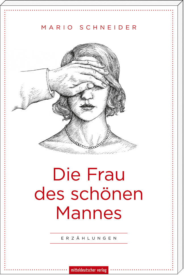 Cover: 9783954621941 | Die Frau des schönen Mannes | Erzählungen | Mario Schneider | Buch