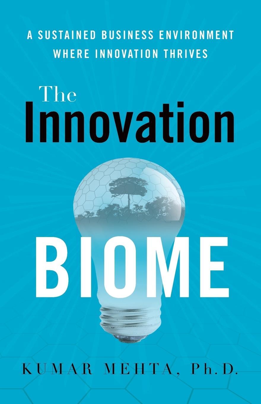 Cover: 9781632991560 | The Innovation Biome | Kumar Mehta | Taschenbuch | Paperback | 2017