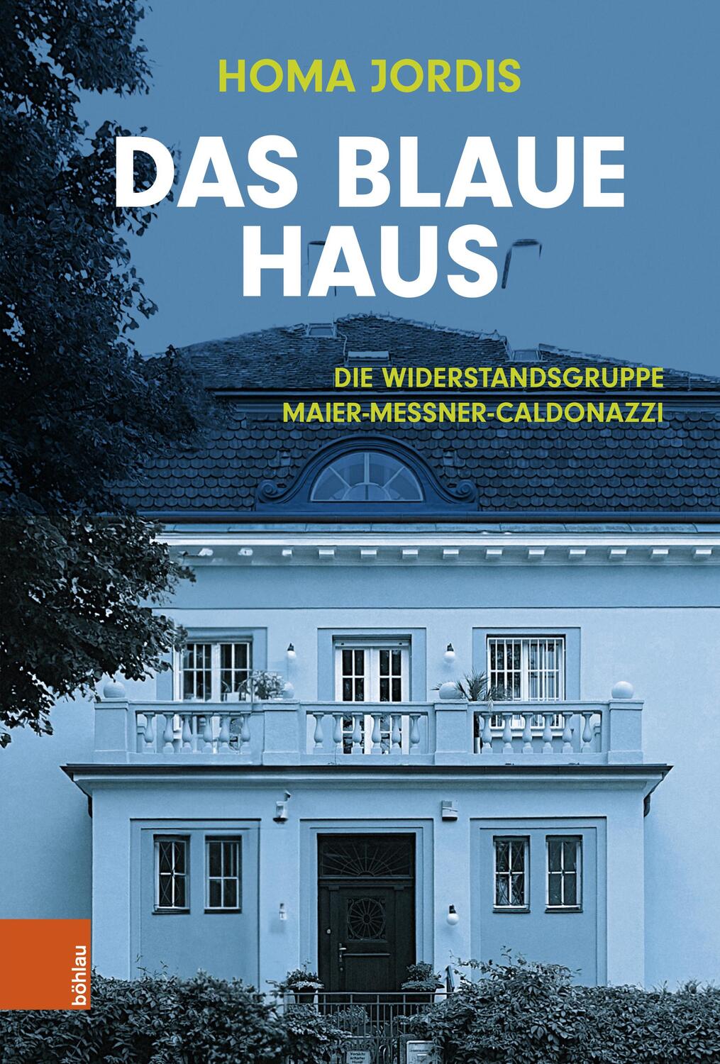 Cover: 9783205218333 | Das Blaue Haus | Die Widerstandsgruppe Maier-Messner-Caldonazzi | Buch