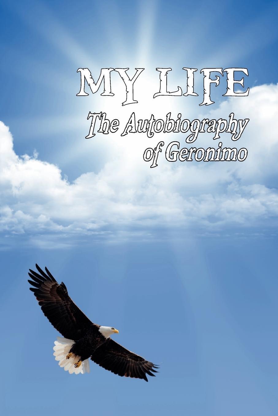 Cover: 9781935585251 | My Life | The Autobiography of Geronimo | Geronimo | Taschenbuch