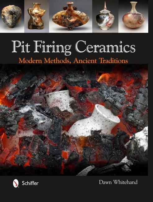Cover: 9780764341724 | Pit Firing Ceramics: Modern Methods, Ancient Traditions | Whitehand