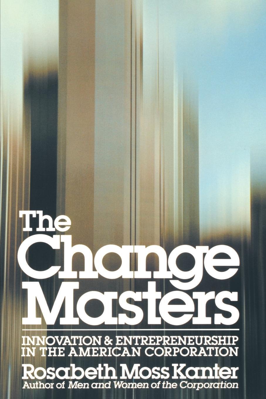 Cover: 9780671528003 | Change Masters | Rosabeth Moss Kanter (u. a.) | Taschenbuch | Englisch