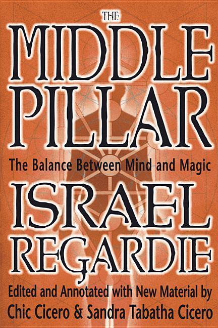 Cover: 9781567181401 | The Middle Pillar: The Balance Between Mind and Magic: Formerly the...