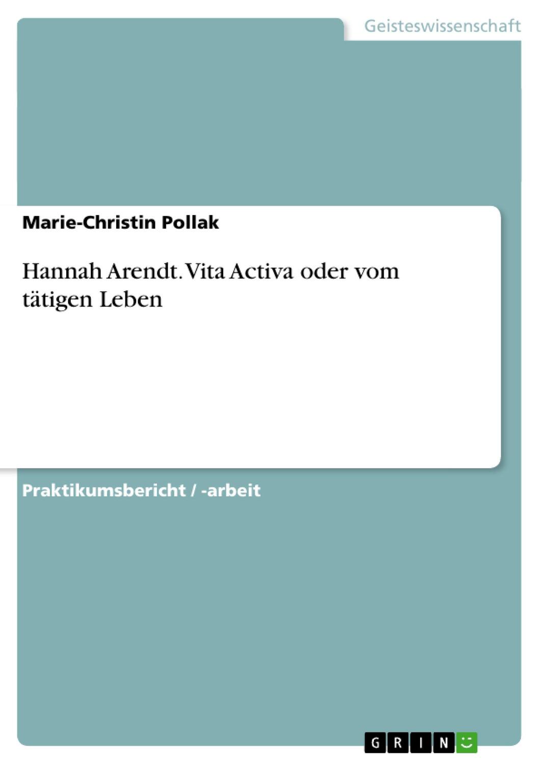 Cover: 9783638650502 | Hannah Arendt. Vita Activa oder vom tätigen Leben | Pollak | Buch