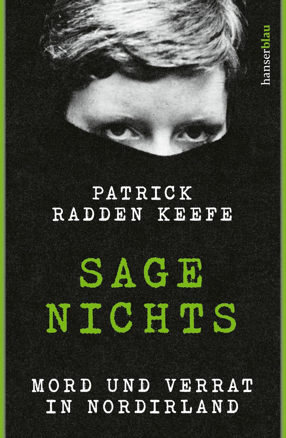 Cover: 9783446279391 | Sage nichts | Mord und Verrat in Nordirland | Patrick Radden Keefe