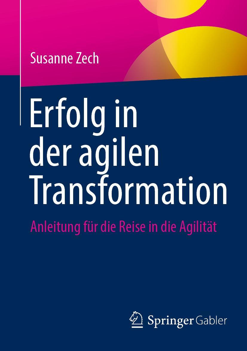 Cover: 9783658361389 | Erfolg in der agilen Transformation | Susanne Zech | Taschenbuch | xvi