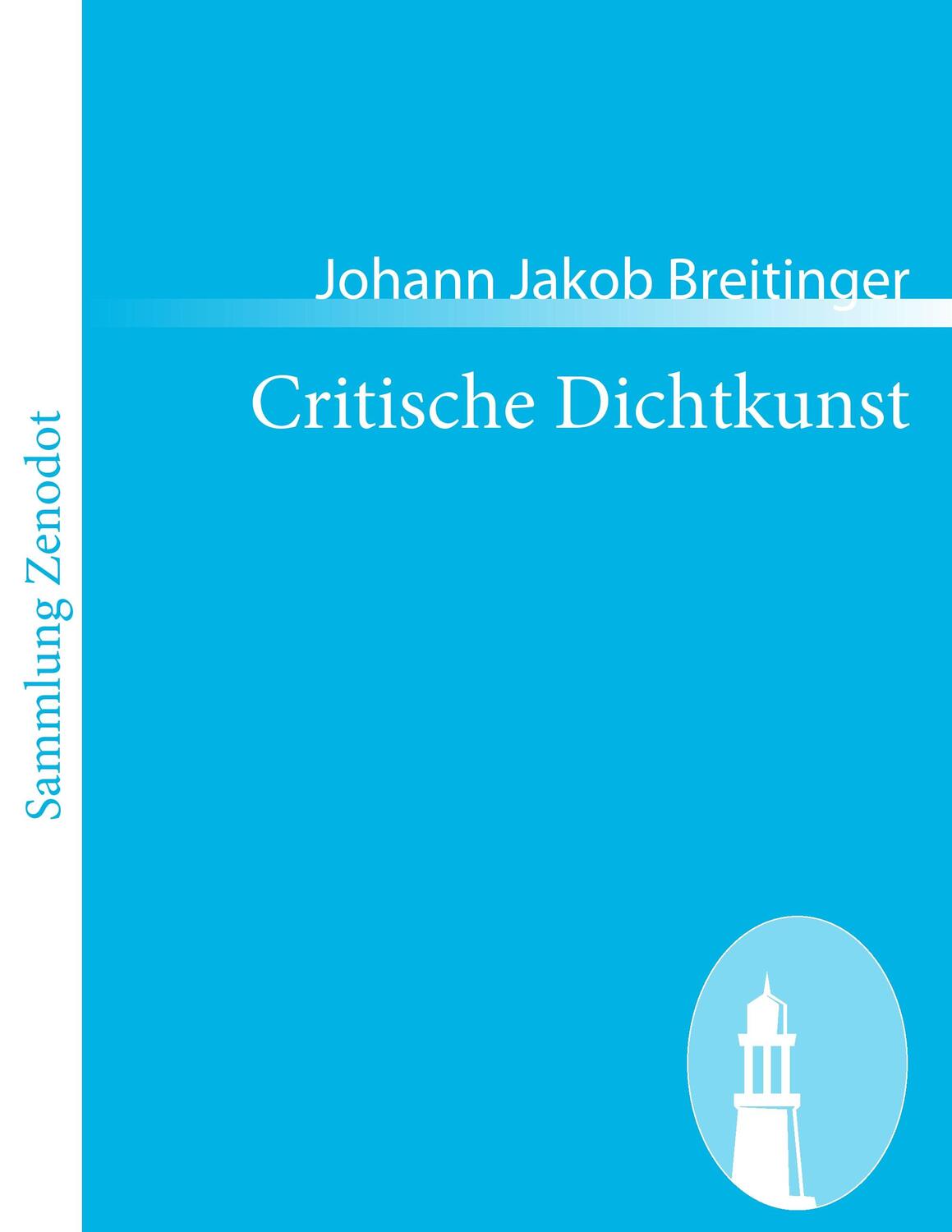 Cover: 9783843051170 | Critische Dichtkunst | Johann Jakob Breitinger | Taschenbuch | 92 S.