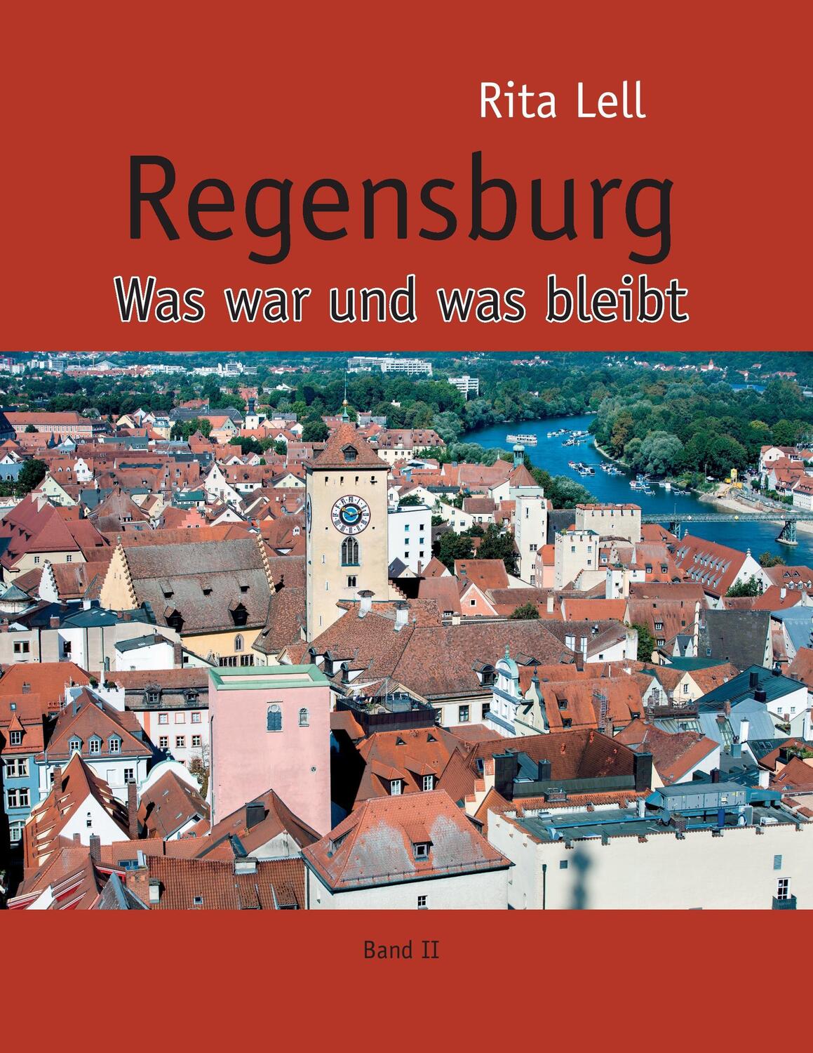 Cover: 9783741251818 | Regensburg | Was war und was bleibt. Band II | Rita Lell | Taschenbuch