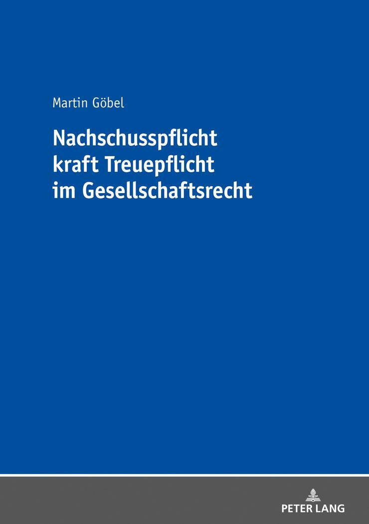 Cover: 9783631745496 | Nachschusspflicht kraft Treuepflicht im Gesellschaftsrecht | Göbel