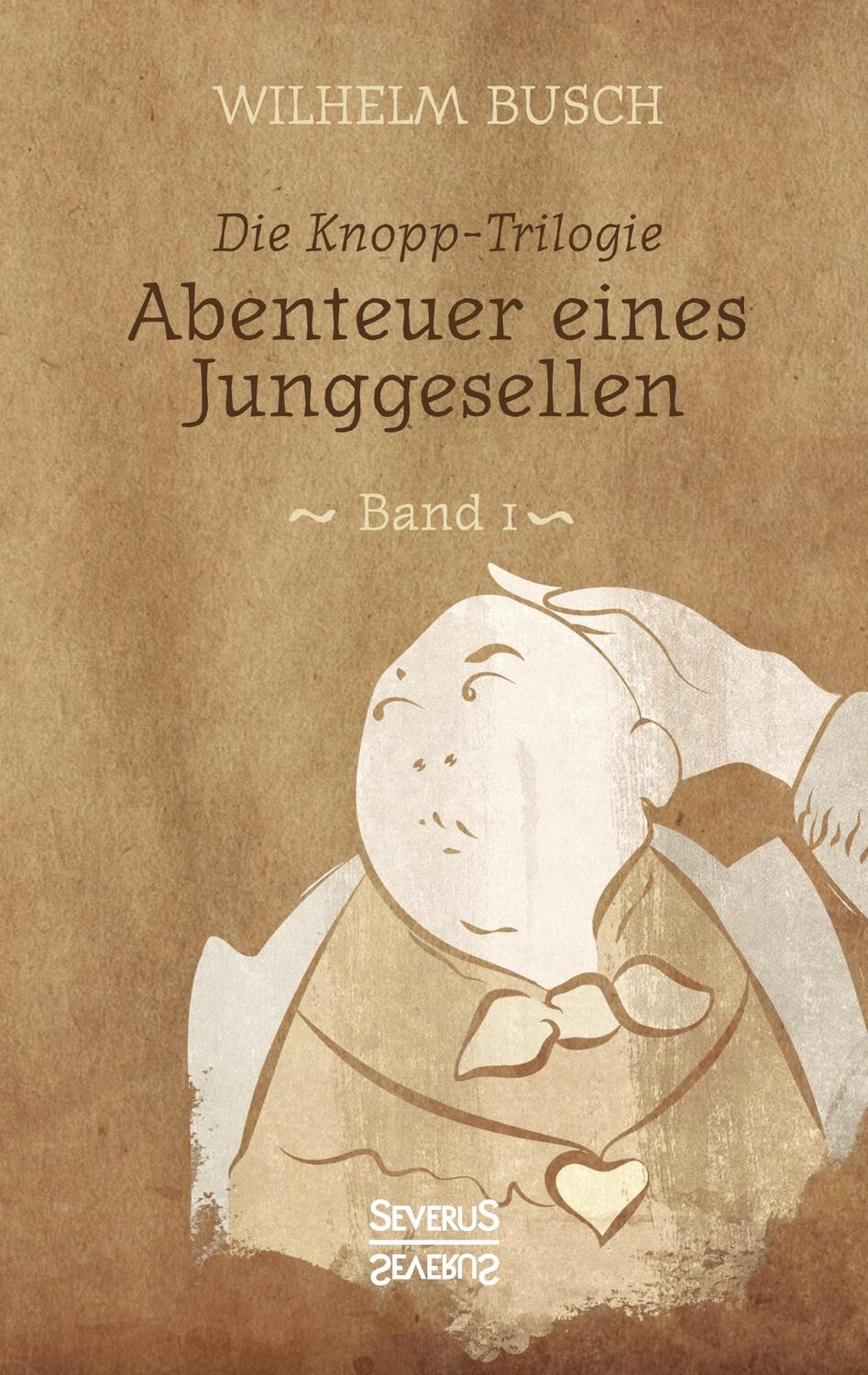 Cover: 9783958017214 | Abenteuer eines Junggesellen | Band 1 der Knopp-Trilogie | Busch