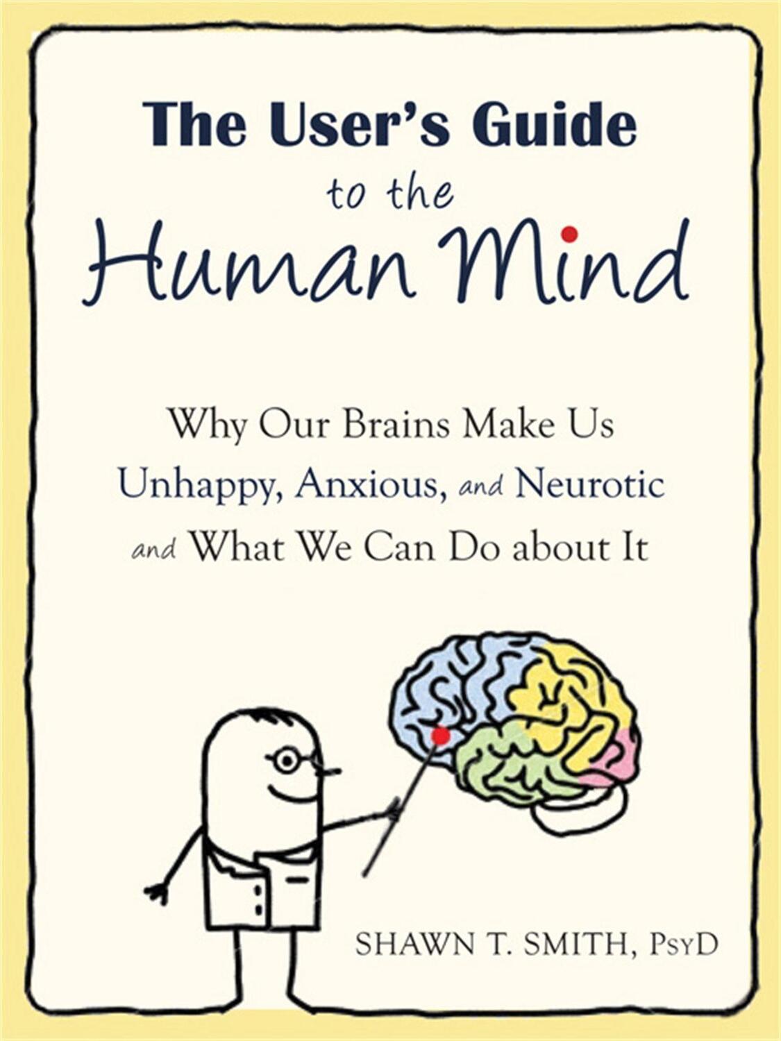 Cover: 9781608820528 | The User's Guide to the Human Mind | Shawn T. Smith | Taschenbuch
