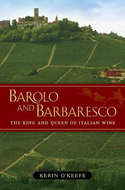 Cover: 9780520273269 | Barolo and Barbaresco: The King and Queen of Italian Wine | O'Keefe