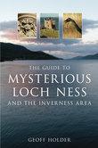 Cover: 9780752444857 | The Guide to Mysterious Loch Ness and the Inverness Area | Holder