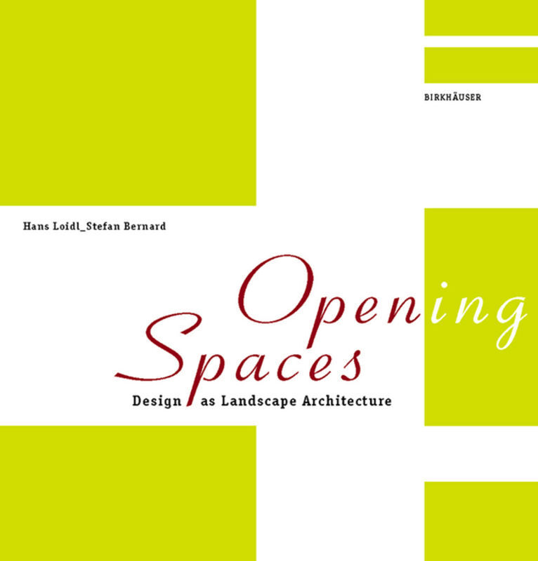 Cover: 9783038214878 | Opening Spaces | Design as Landscape Architecture | Hans Loidl (u. a.)