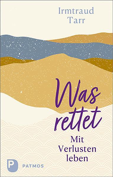 Cover: 9783843613170 | Was rettet | Mit Verlusten leben | Irmtraud Tarr | Taschenbuch | 2021