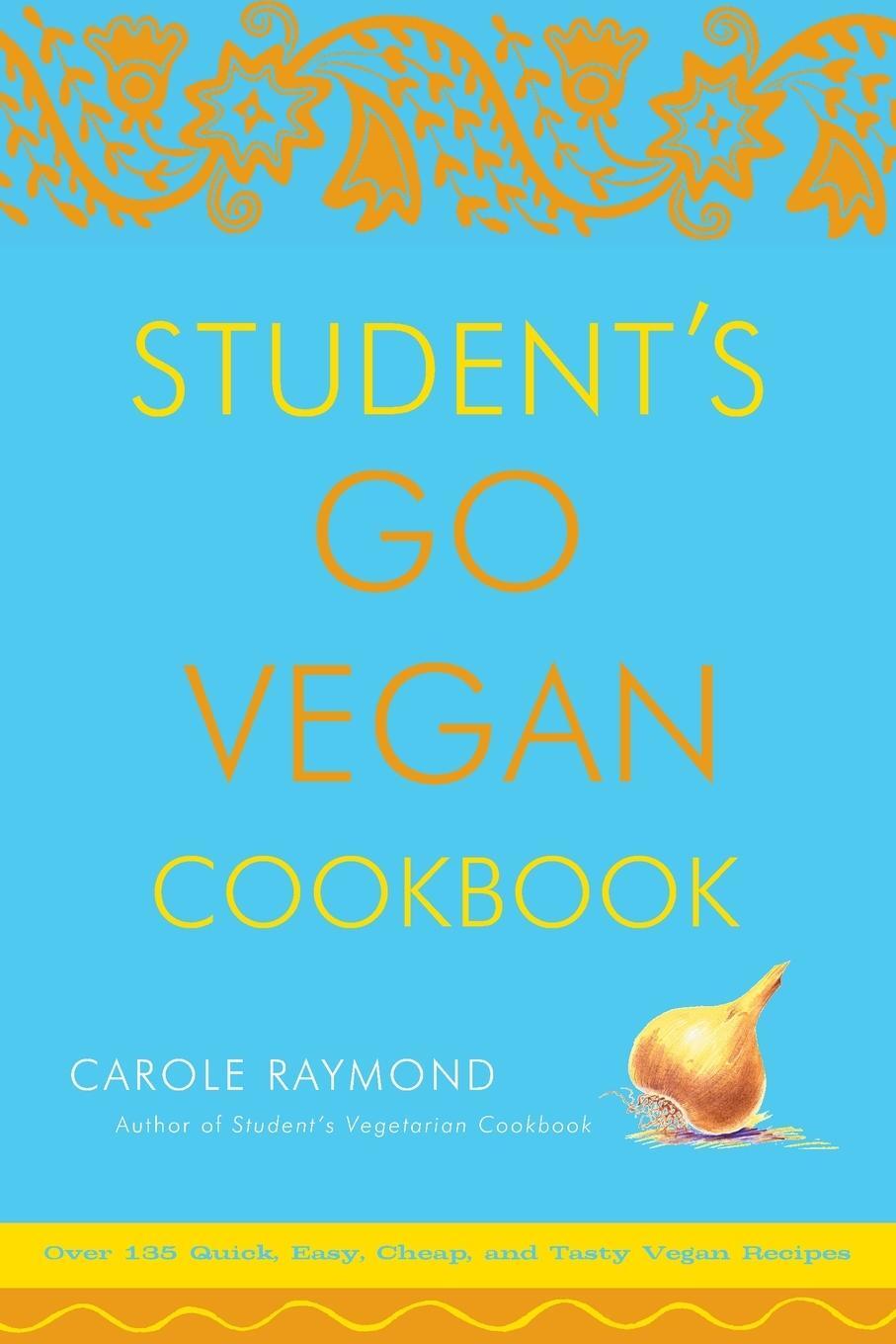 Cover: 9780307336538 | Student's Go Vegan Cookbook | Carole Raymond | Taschenbuch | Paperback