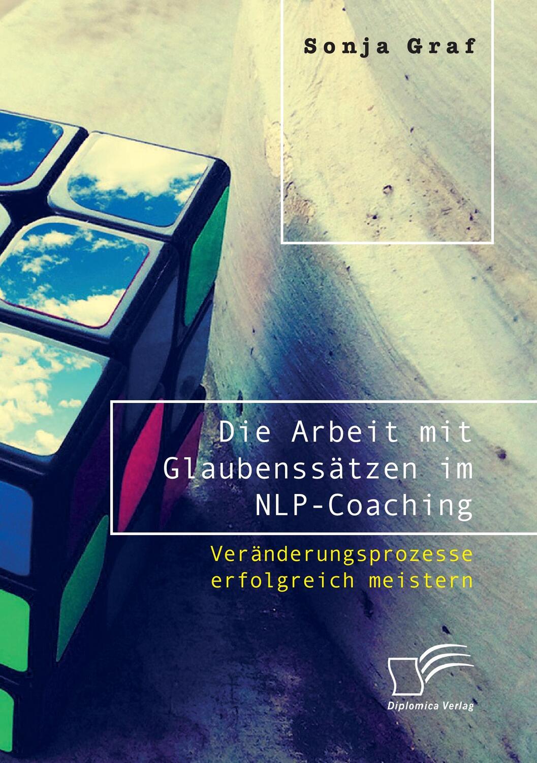 Cover: 9783961465644 | Die Arbeit mit Glaubenssätzen im NLP-Coaching. Veränderungsprozesse...