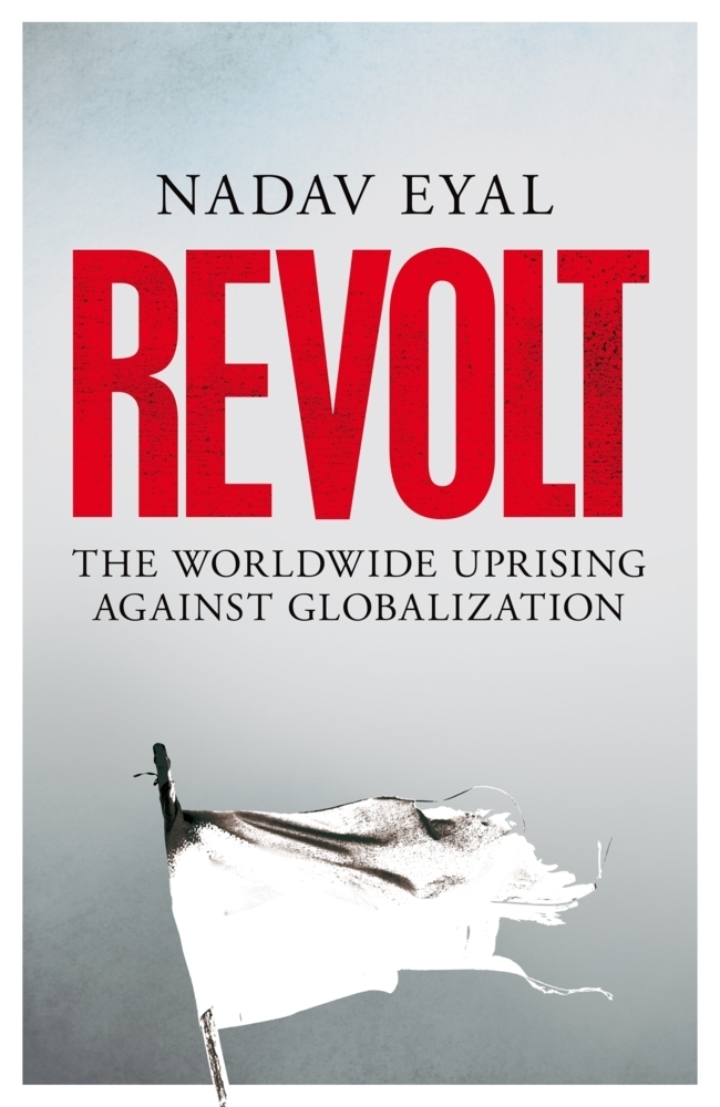 Cover: 9781529031867 | Revolt | The Worldwide Uprising Against Globalization | Nadav Eyal