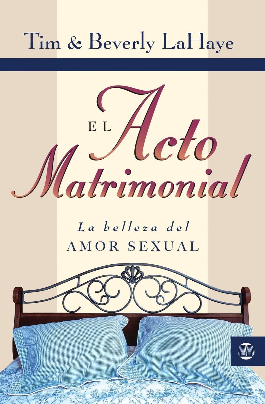 Cover: 9788472282698 | El Acto Matrimonial | La Belleza del Amor Sexual | Tim Lahaye | Buch