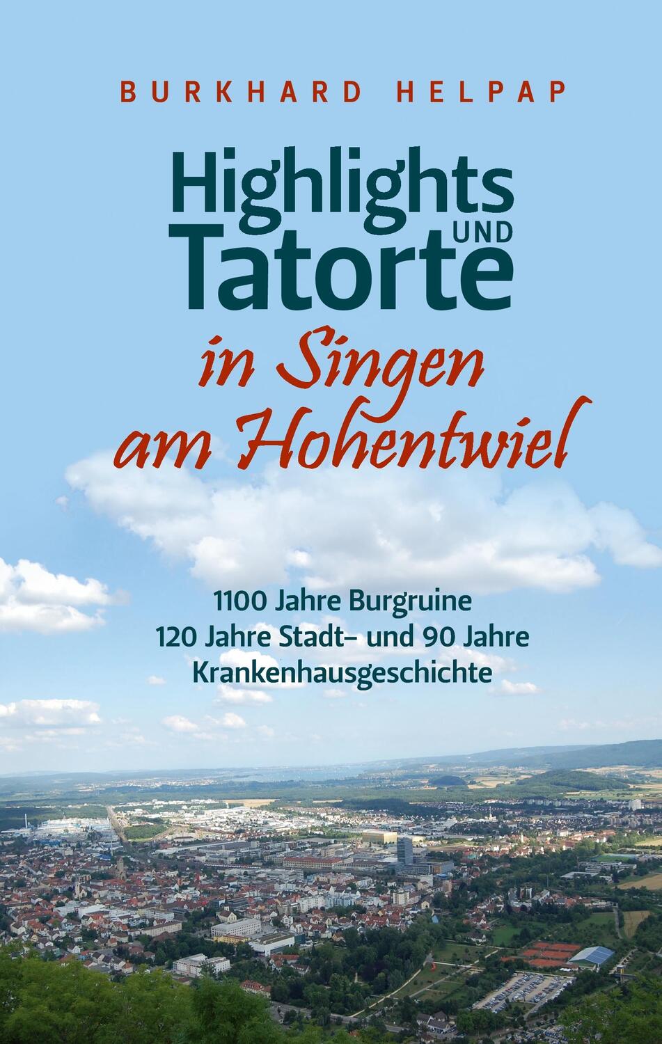 Cover: 9783744878753 | Highlights und Tatorte in Singen am Hohentwiel | Burkhard Helpap