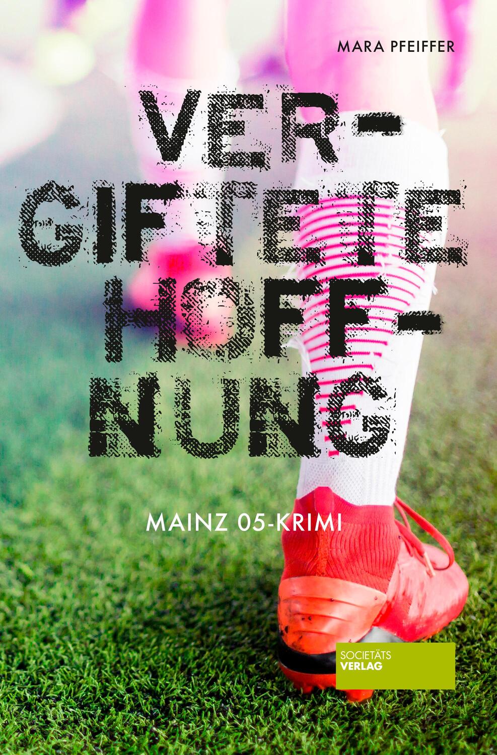 Cover: 9783955423803 | Vergiftete Hoffnung | Mainz 05-Krimi | Mara Pfeiffer | Taschenbuch