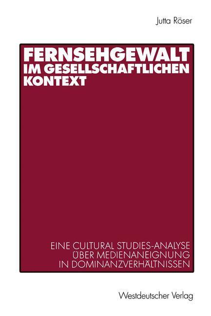 Cover: 9783531134970 | Fernsehgewalt im gesellschaftlichen Kontext | Jutta Röser | Buch