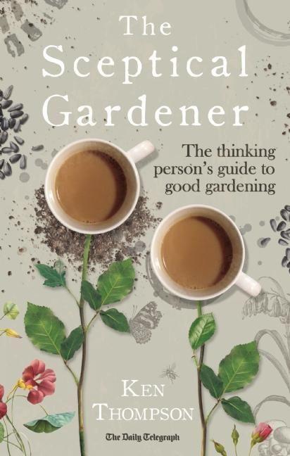 Cover: 9781848319332 | The Sceptical Gardener | The Thinking Person's Guide to Good Gardening