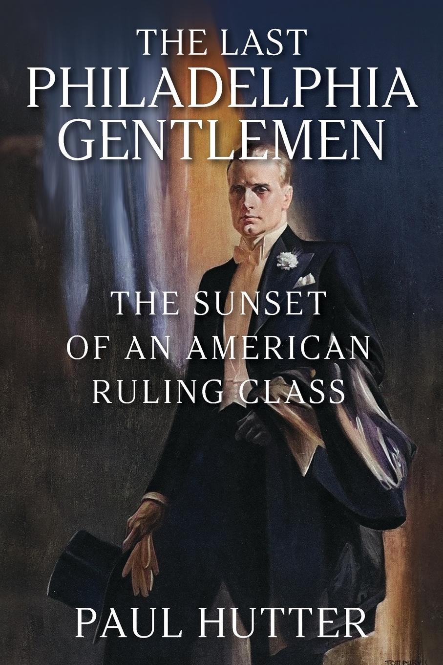 Cover: 9781977256843 | The Last Philadelphia Gentlemen | Paul Hutter | Taschenbuch | Englisch