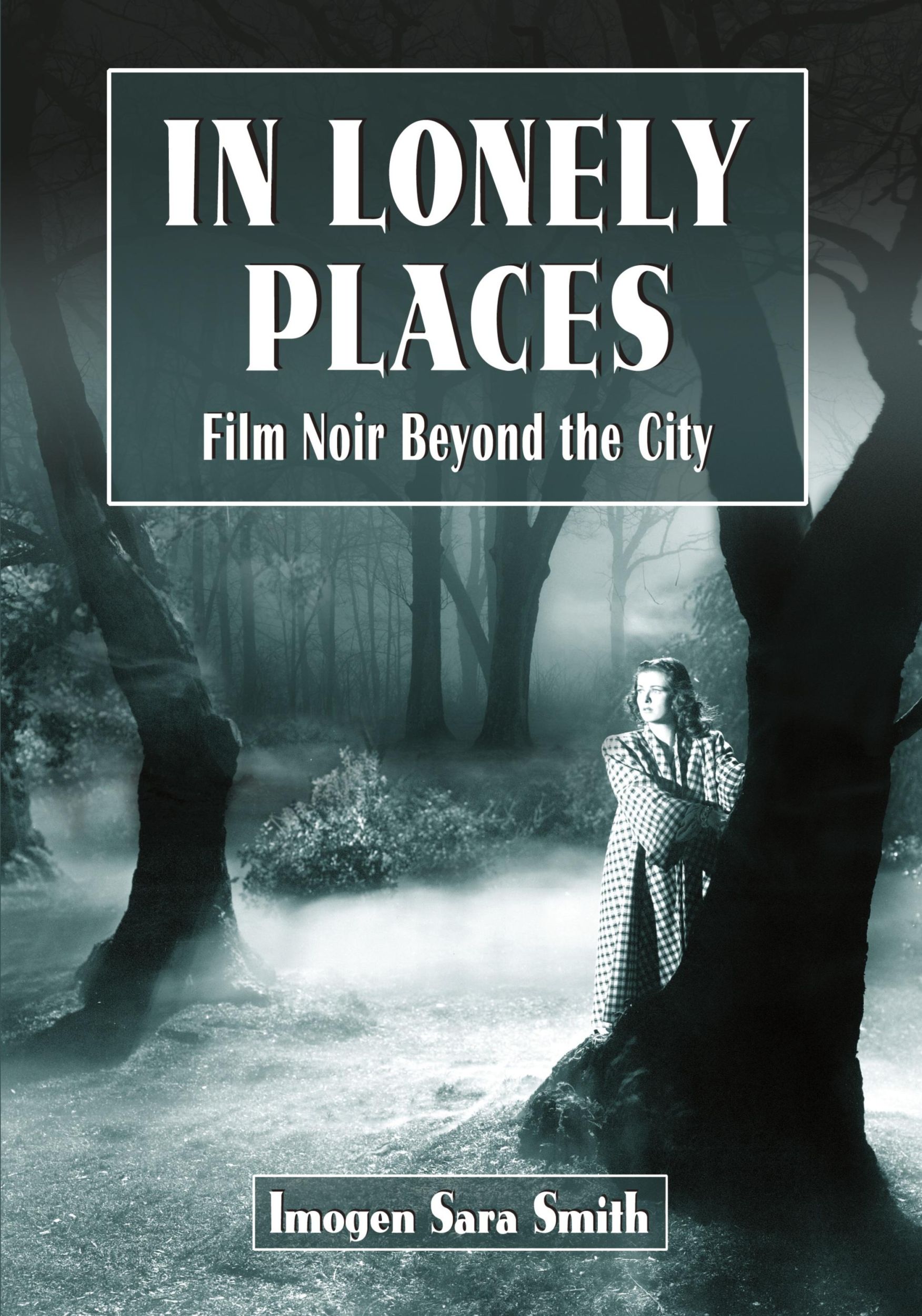 Cover: 9780786463053 | In Lonely Places | Film Noir Beyond the City | Imogen Sara Smith