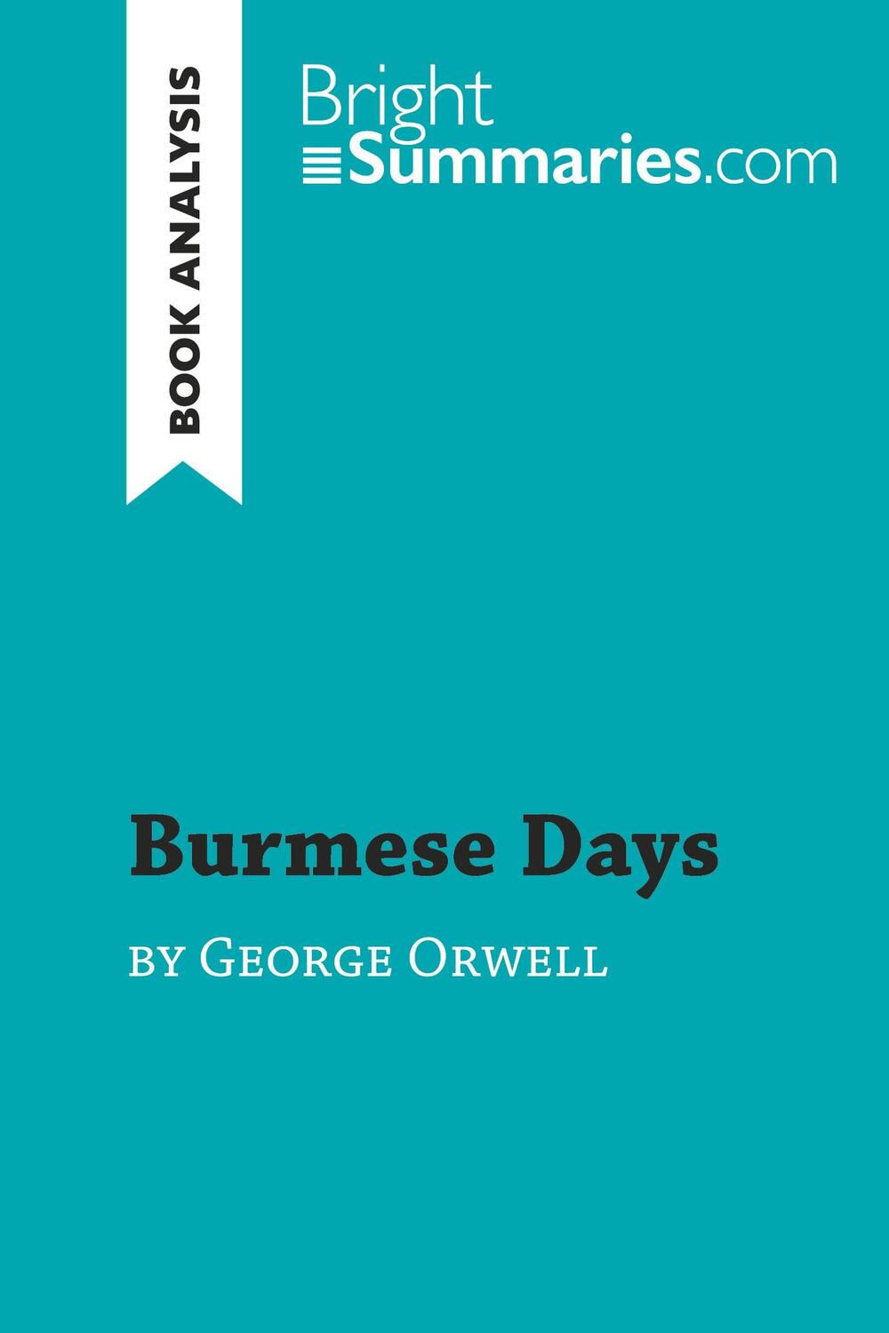 Cover: 9782808014076 | Burmese Days by George Orwell (Book Analysis) | Bright Summaries