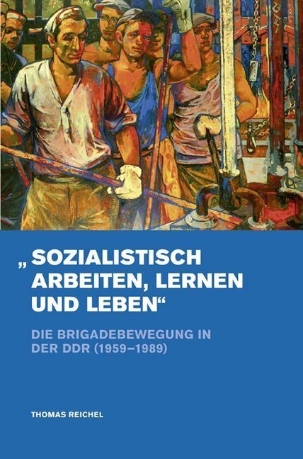 Cover: 9783412205416 | 'Sozialistisch arbeiten, lernen und leben' | Thomas Reichel | Buch