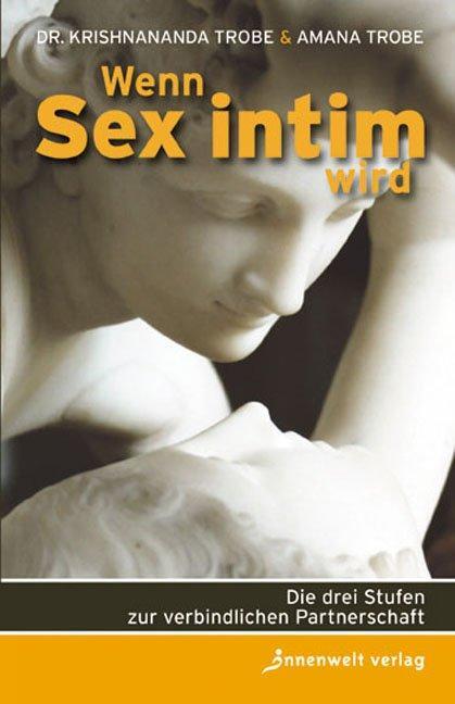 Cover: 9783936360271 | Wenn Sex intim wird | Die drei Stufen zur verbindlichen Partnerschaft