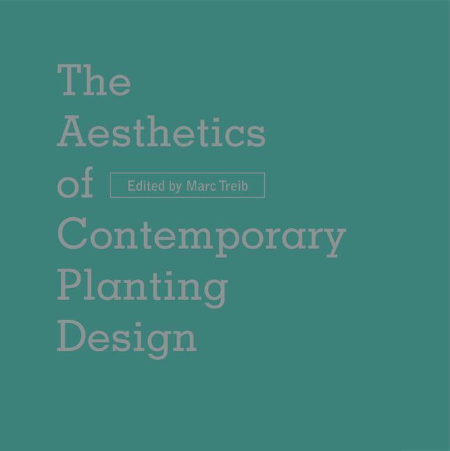 Cover: 9781954081154 | The Aesthetics of Contemporary Planting Design | Marc Treib | Buch
