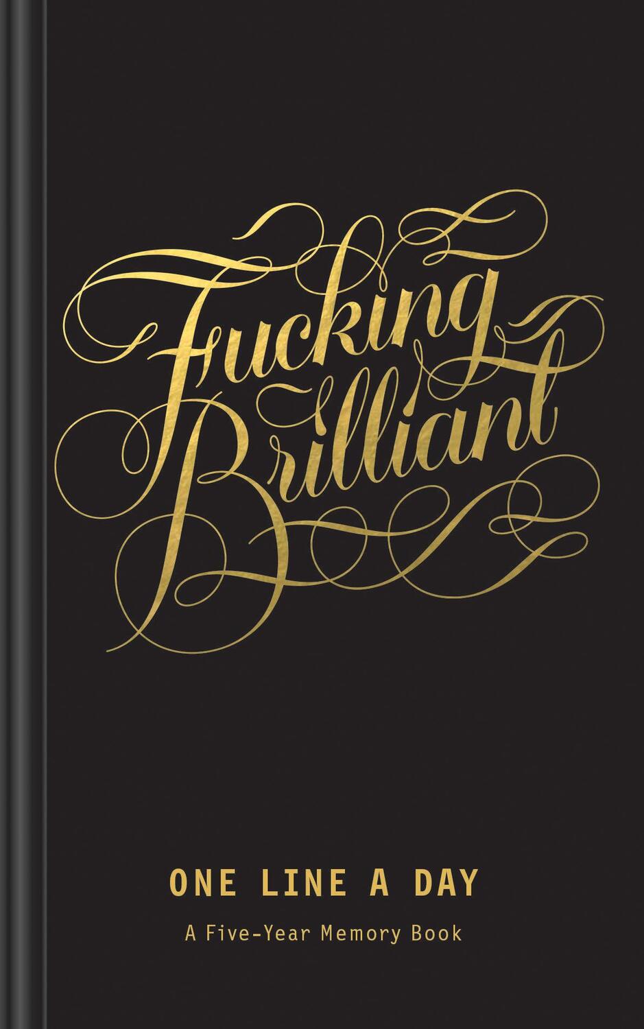 Cover: 9781452180915 | Fucking Brilliant One Line a Day: (5 Year Daily Journal, Every Day...