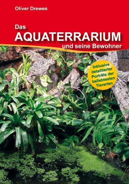 Cover: 9783981317633 | Das Aquaterrarium und seine Bewohner | Oliver Drewes | Taschenbuch